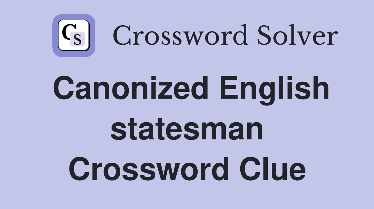 Canonized English statesman Crossword Clue