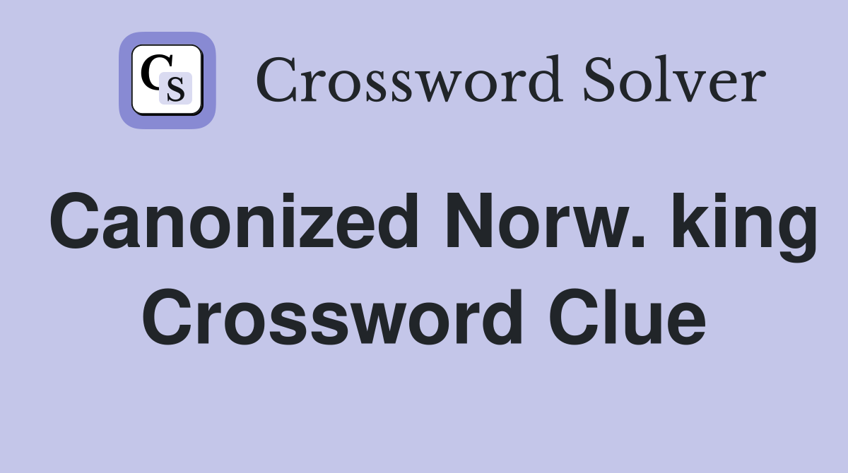 Canonized Norw. king Crossword Clue