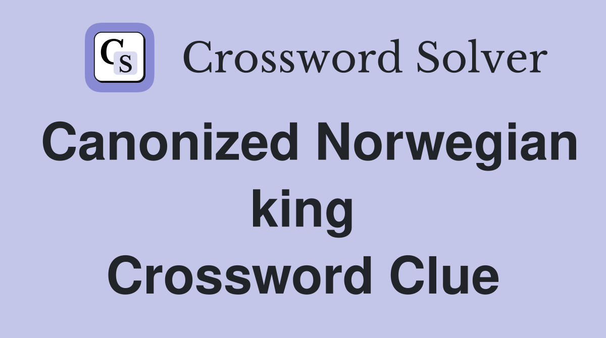 Canonized Norwegian king Crossword Clue