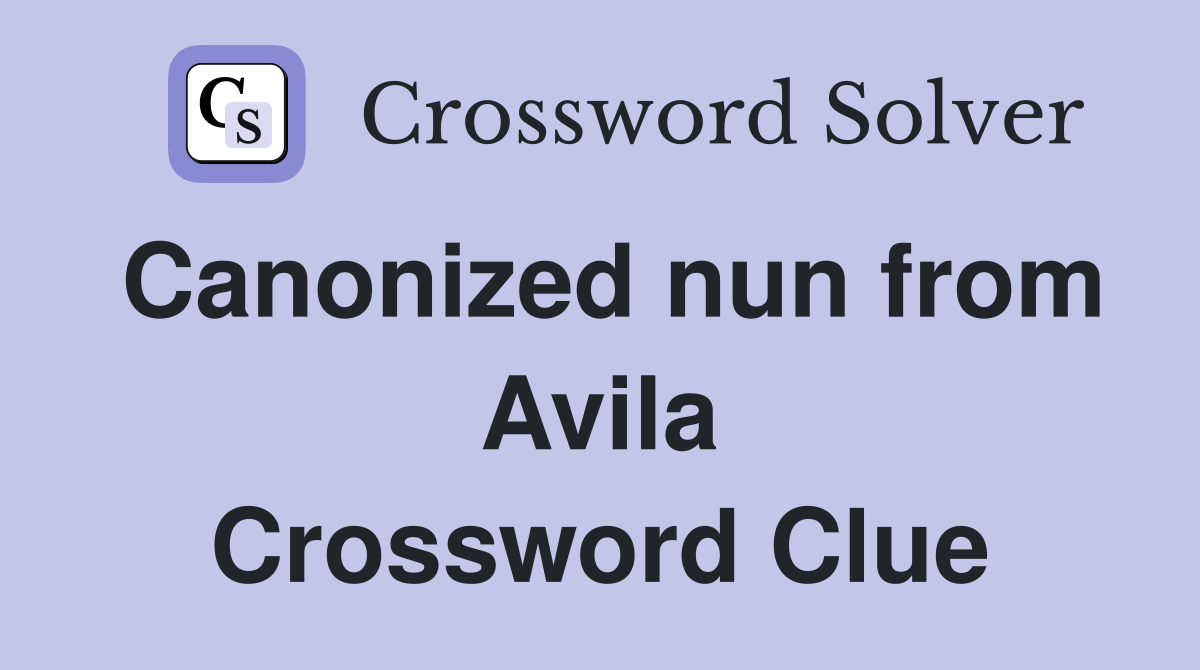 Canonized nun from Avila Crossword Clue