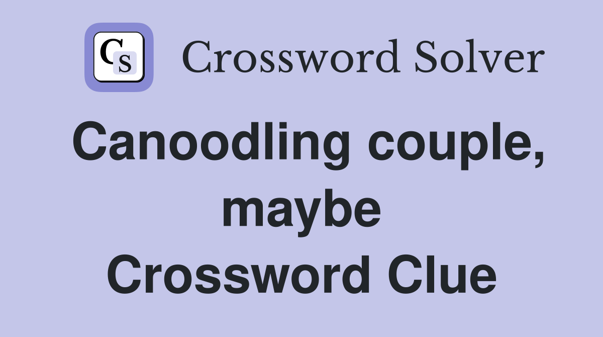 Canoodling couple, maybe Crossword Clue