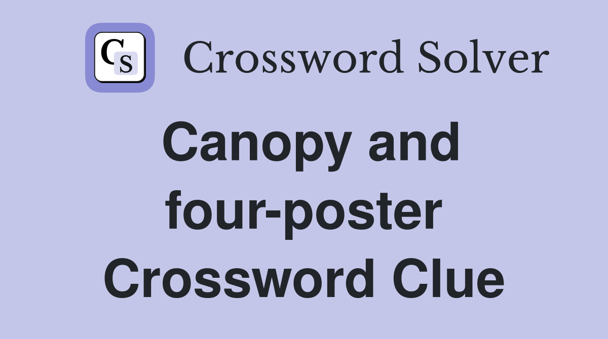 Canopy and four-poster Crossword Clue