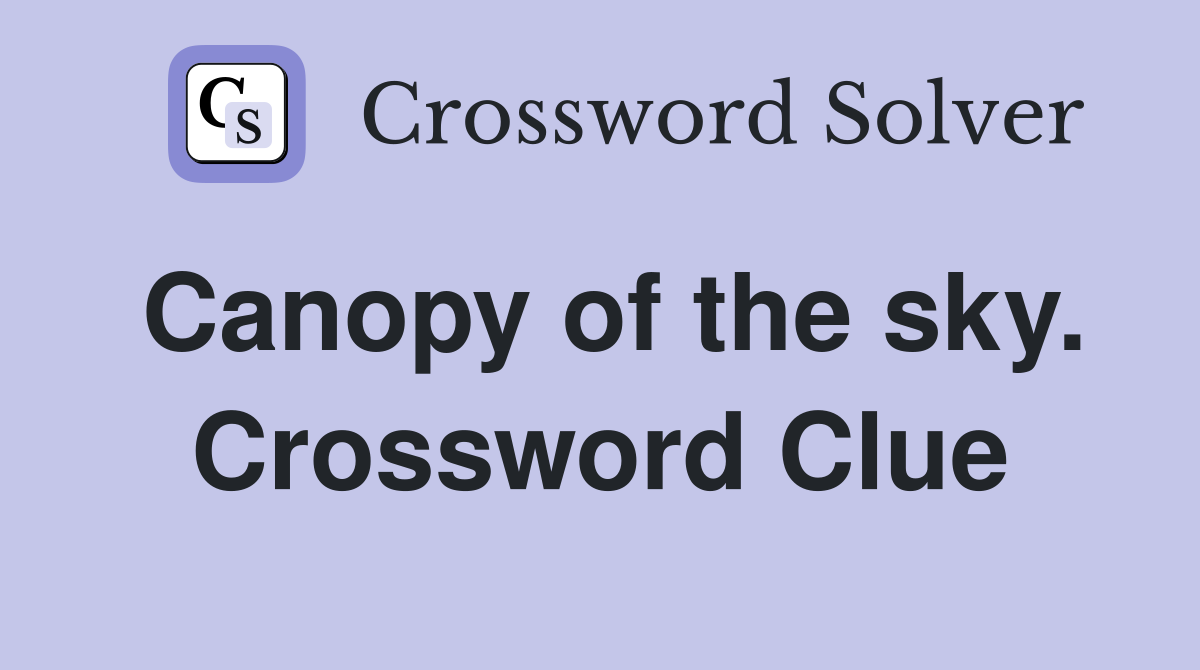 Canopy of the sky. Crossword Clue