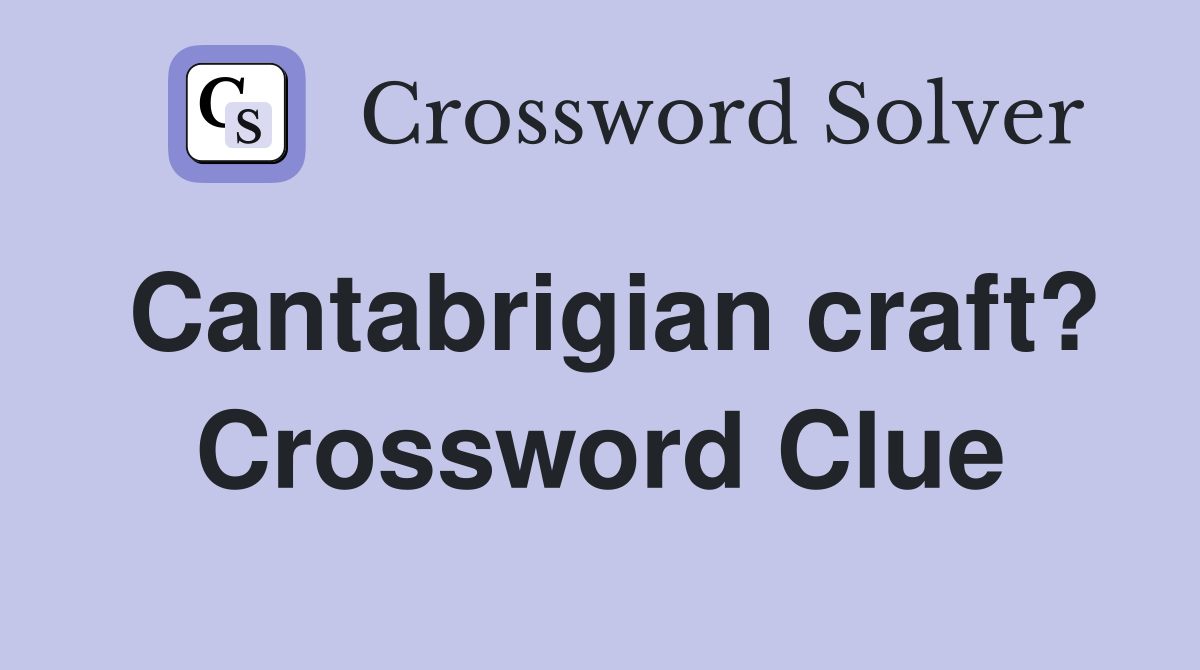 Cantabrigian craft? Crossword Clue