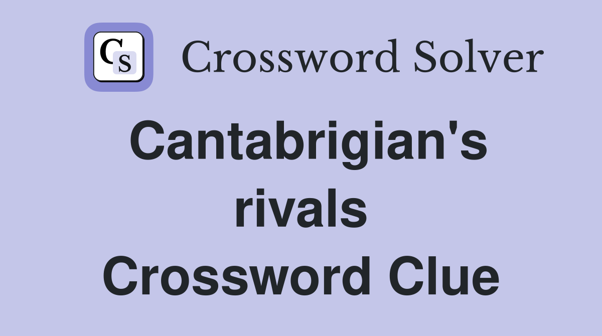 Cantabrigian's rivals Crossword Clue