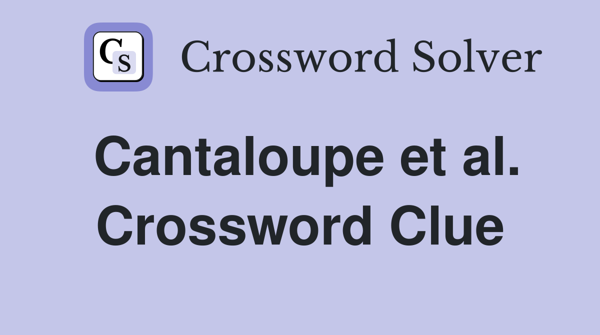 Cantaloupe et al. Crossword Clue