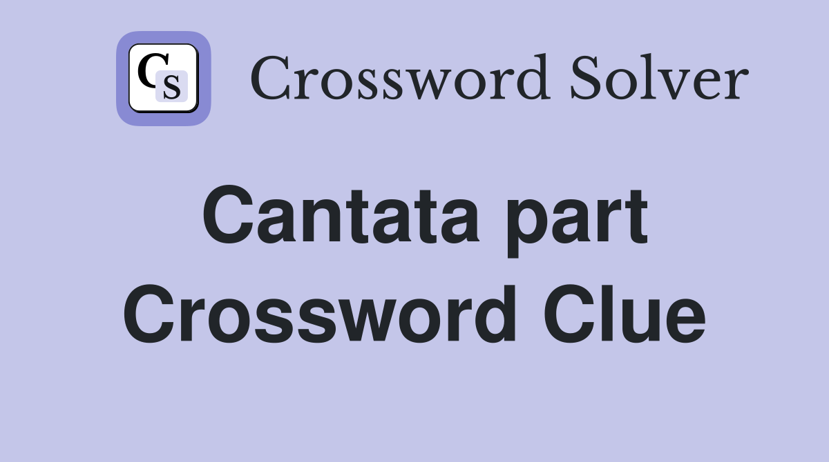 Cantata part Crossword Clue