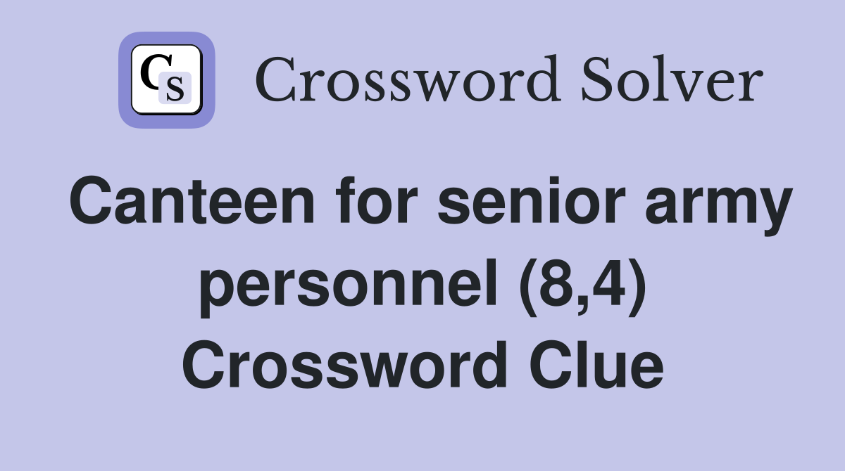 Canteen for senior army personnel (8,4) Crossword Clue
