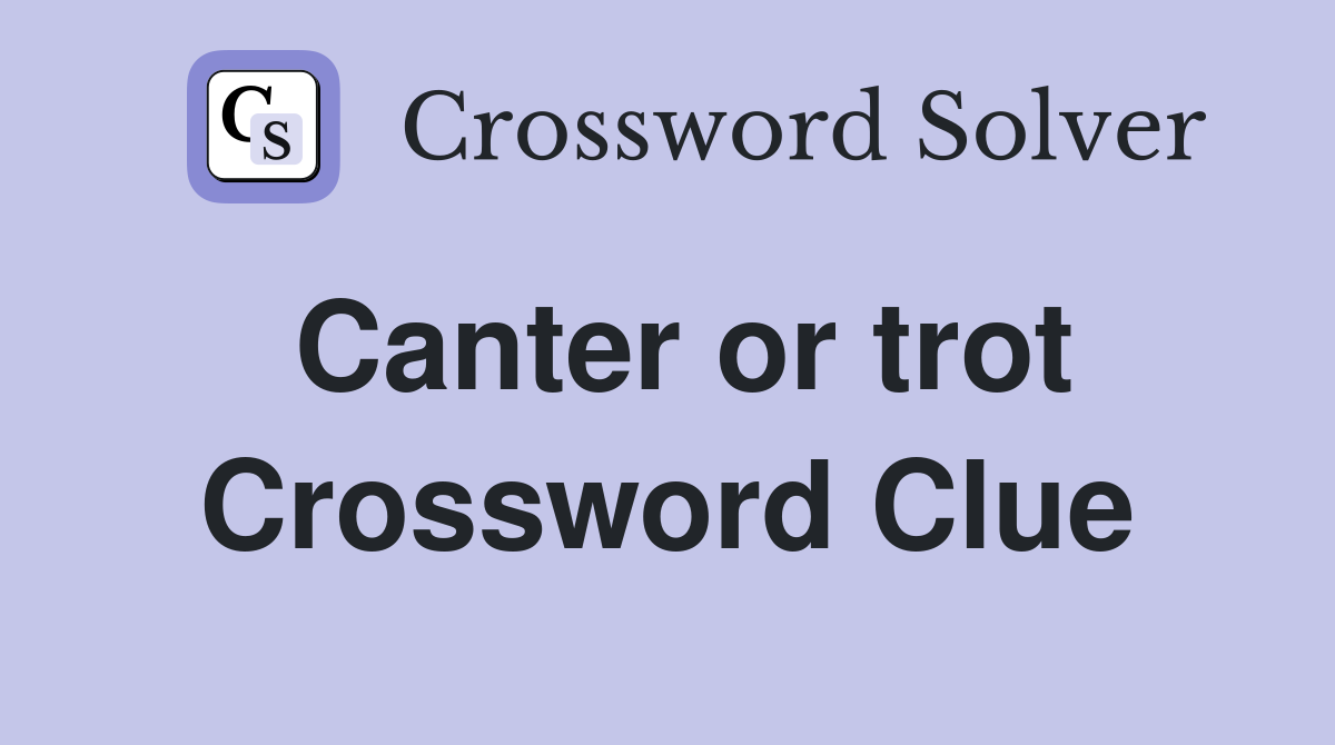 Canter or trot Crossword Clue