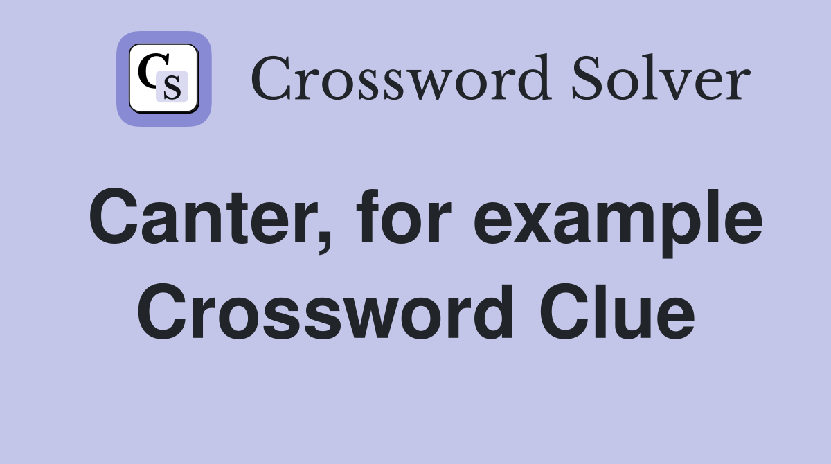 Canter, for example Crossword Clue