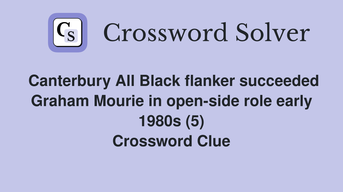 Canterbury All Black flanker succeeded Graham Mourie in open-side role early 1980s (5) Crossword Clue