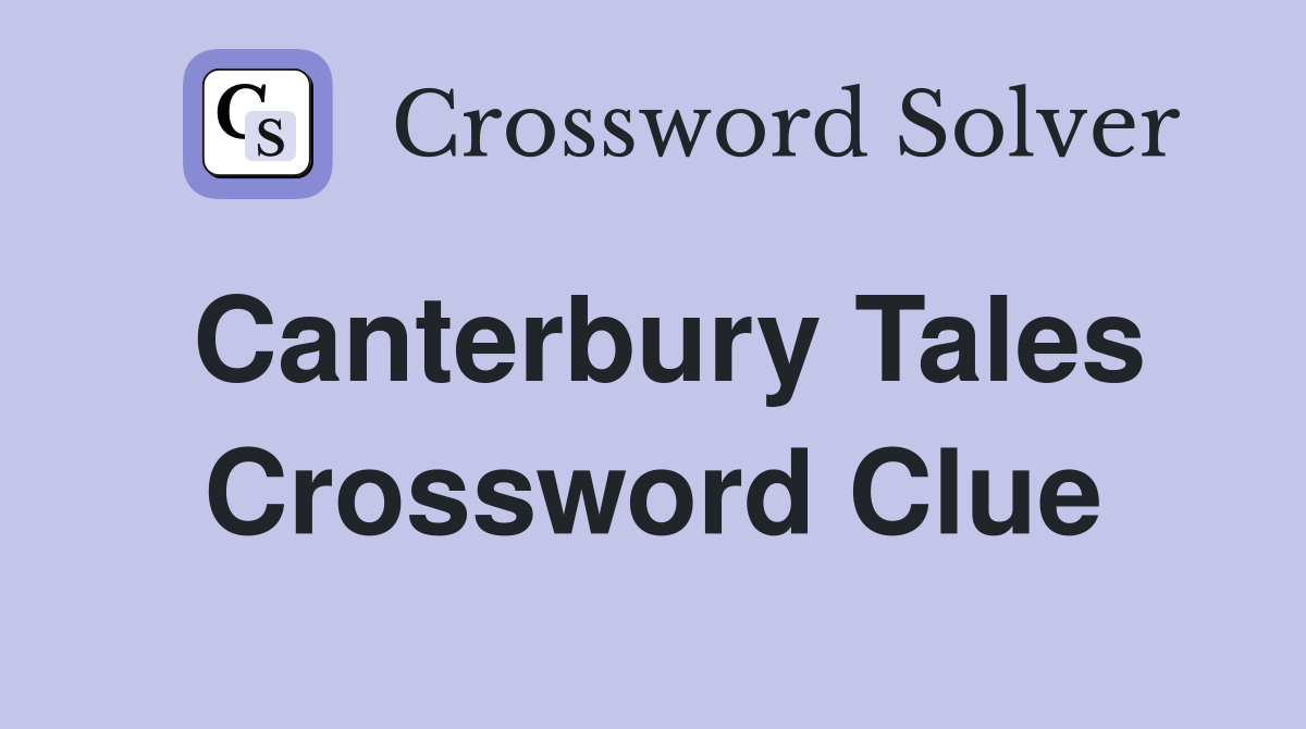 Canterbury Tales Crossword Clue