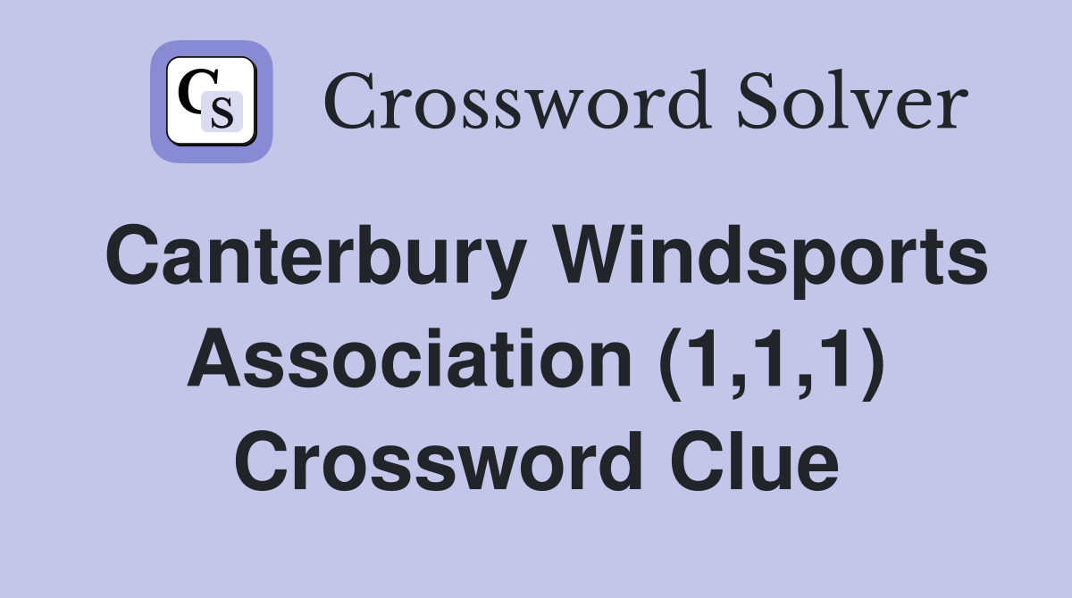 Canterbury Windsports Association (1,1,1) Crossword Clue