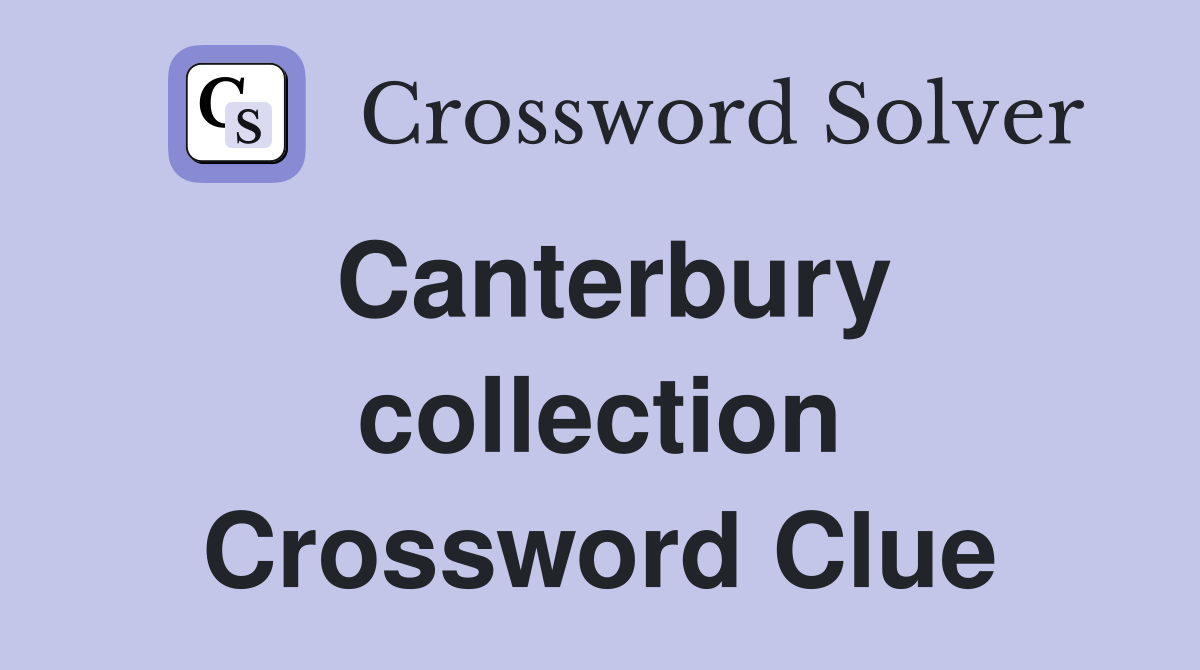 Canterbury collection Crossword Clue