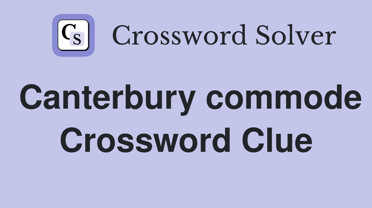 Canterbury commode Crossword Clue