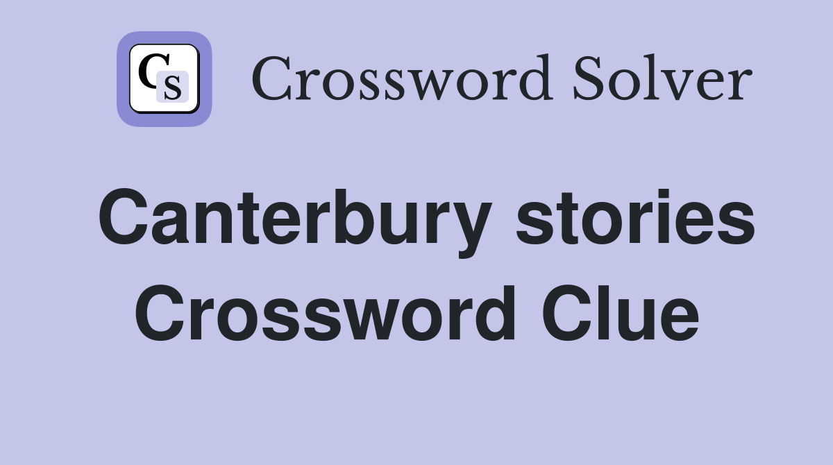 Canterbury stories Crossword Clue