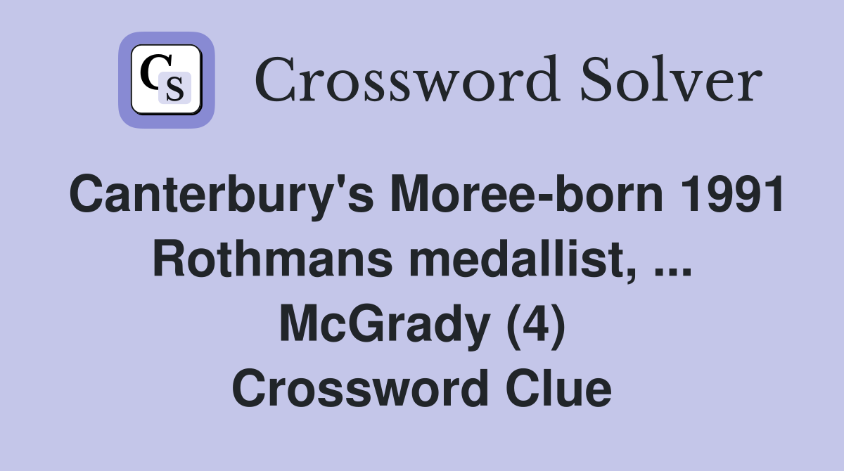Canterbury's Moree-born 1991 Rothmans medallist, ... McGrady (4) Crossword Clue