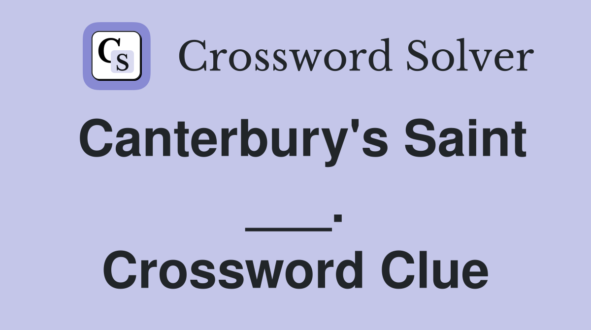 Canterbury's Saint ___. Crossword Clue