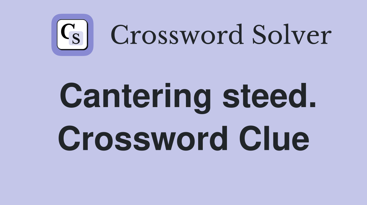 Cantering steed. Crossword Clue