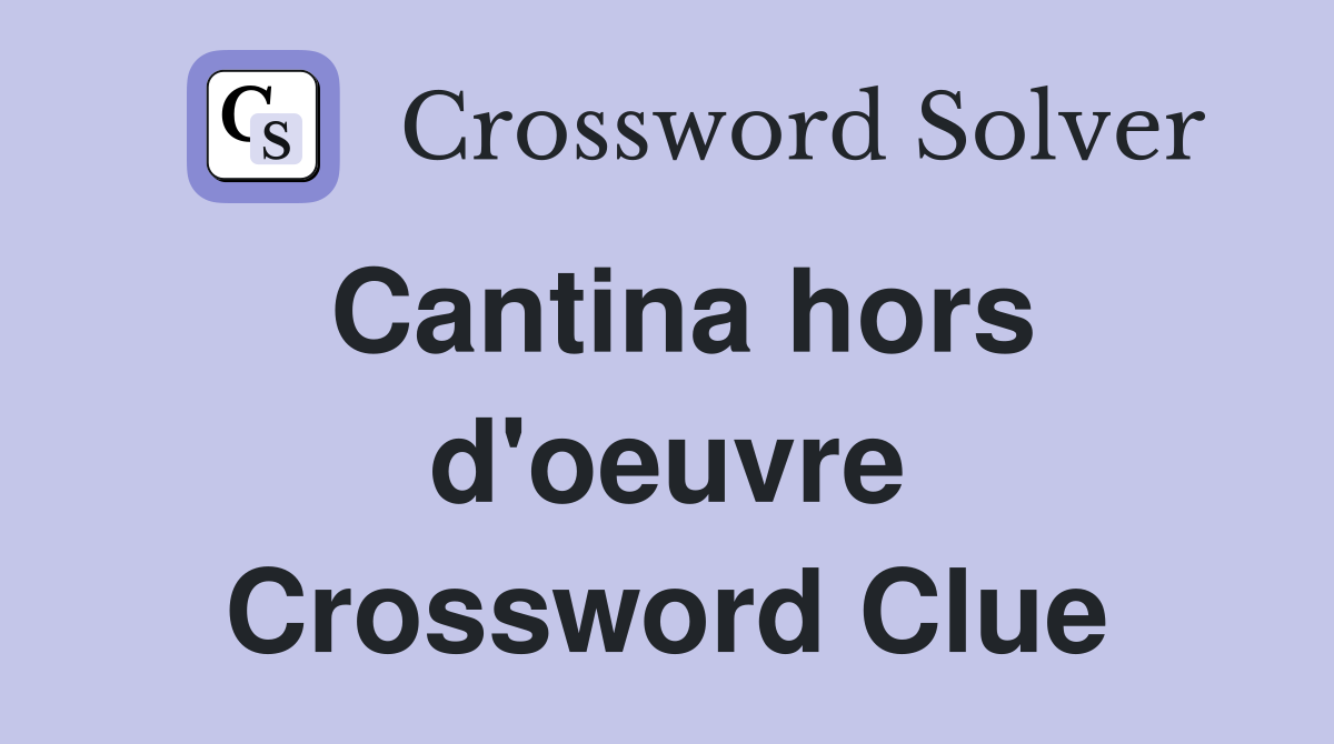 Cantina hors d'oeuvre Crossword Clue