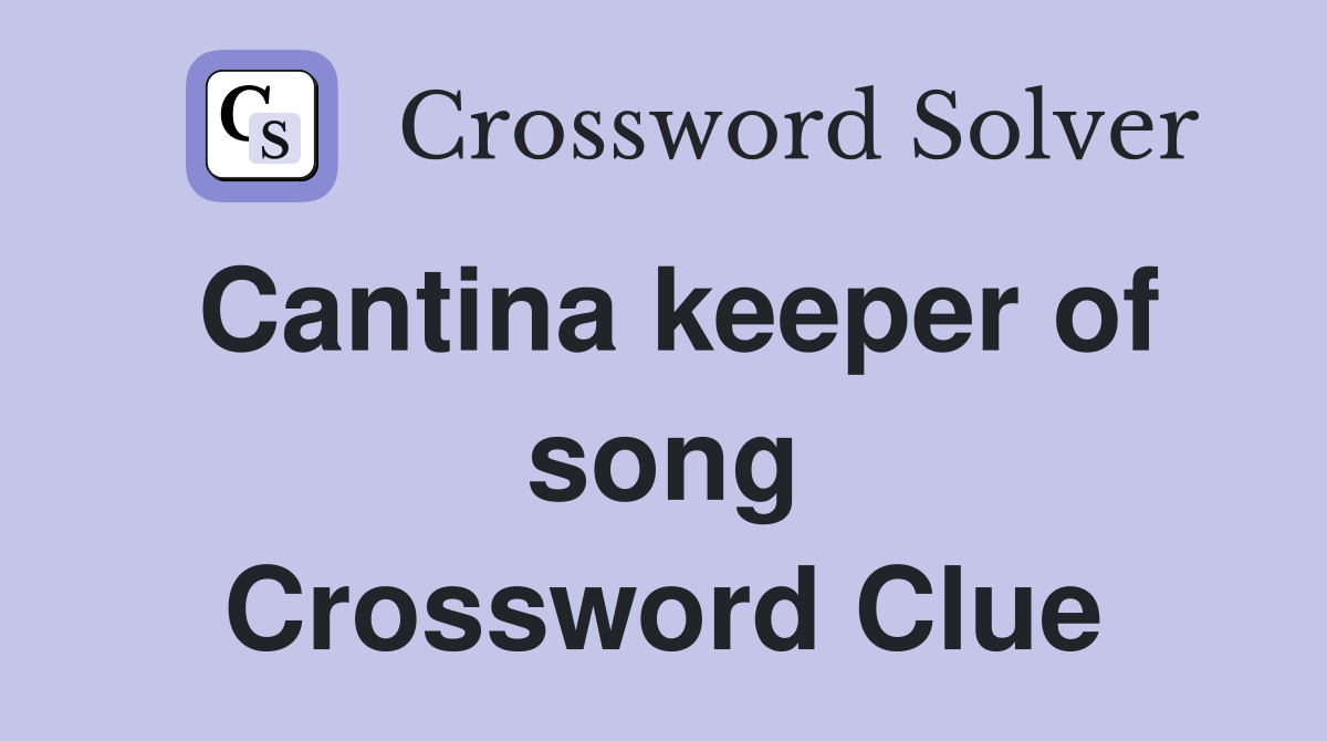 Cantina keeper of song Crossword Clue
