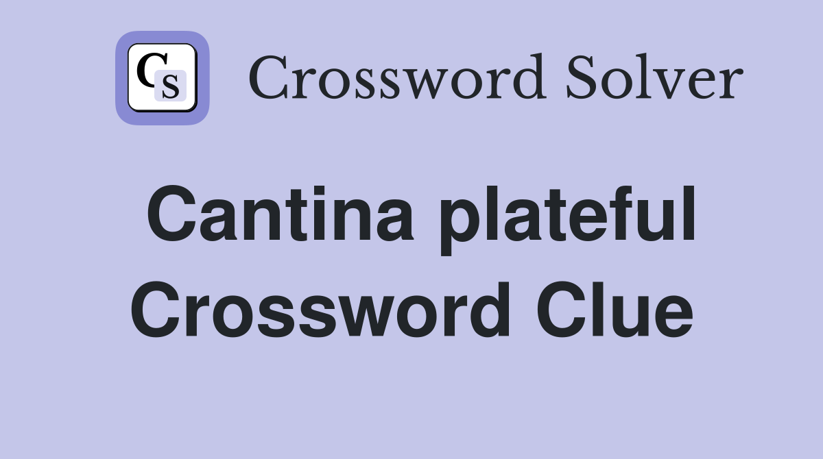 Cantina plateful Crossword Clue