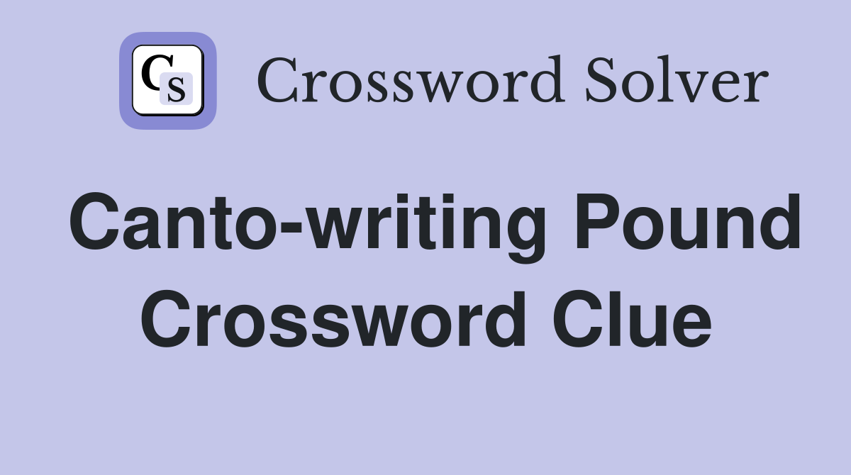 Canto-writing Pound Crossword Clue