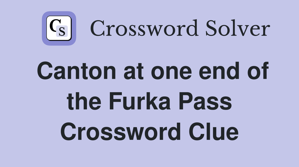 Canton at one end of the Furka Pass Crossword Clue