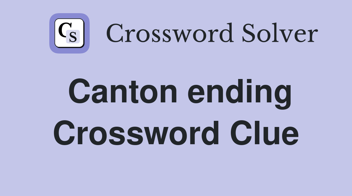 Canton ending Crossword Clue