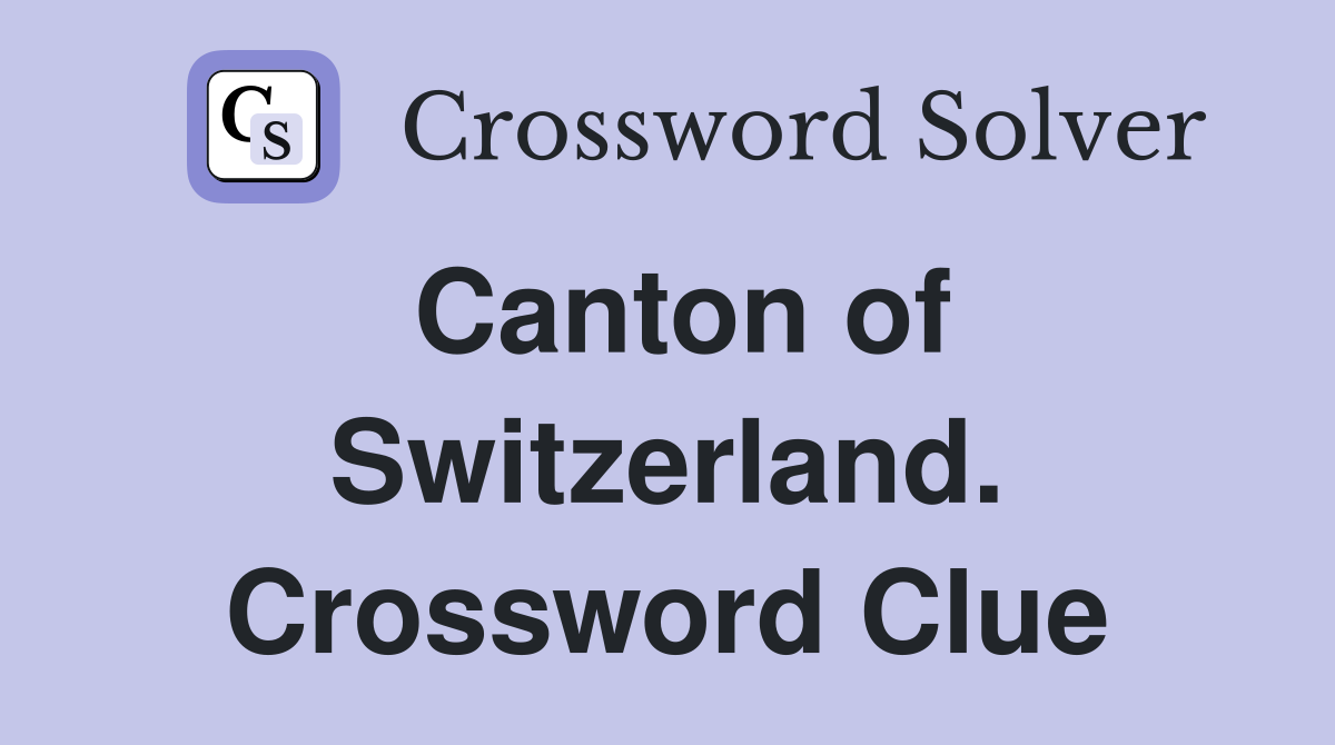 Canton of Switzerland. Crossword Clue