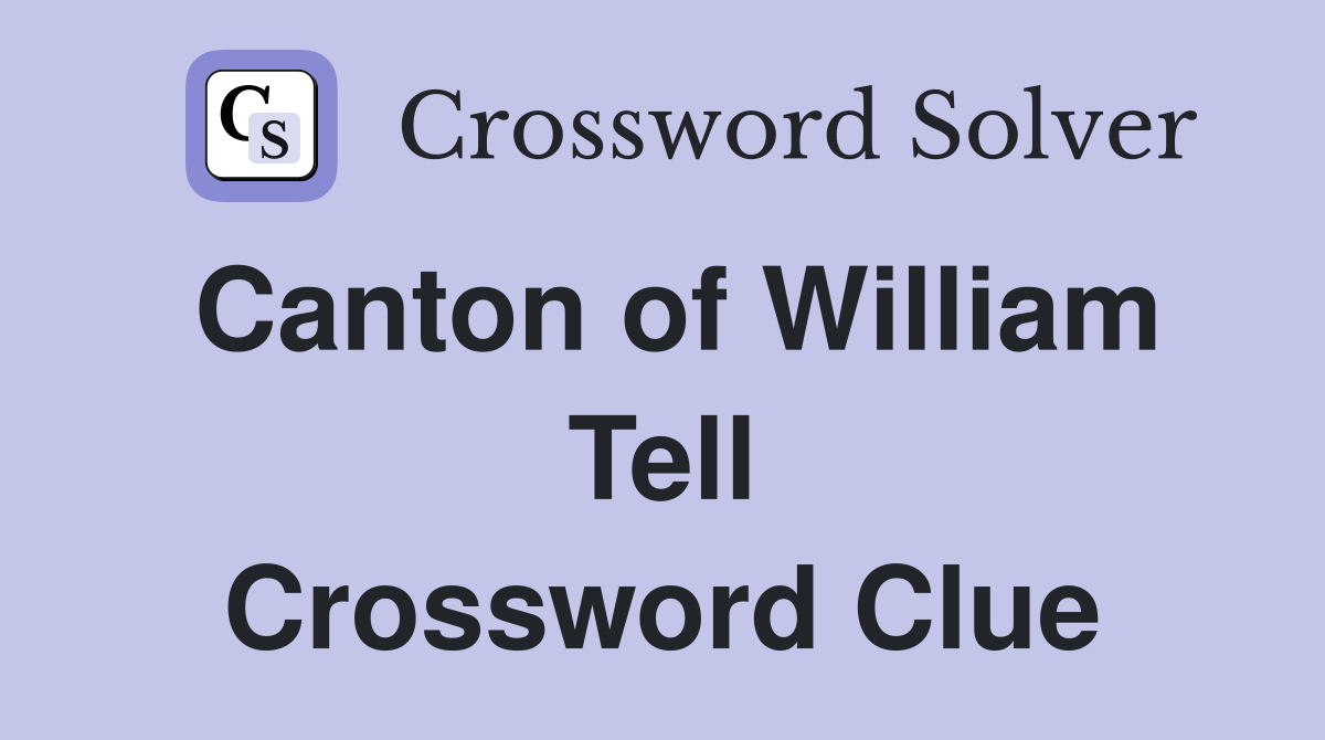 Canton of William Tell Crossword Clue