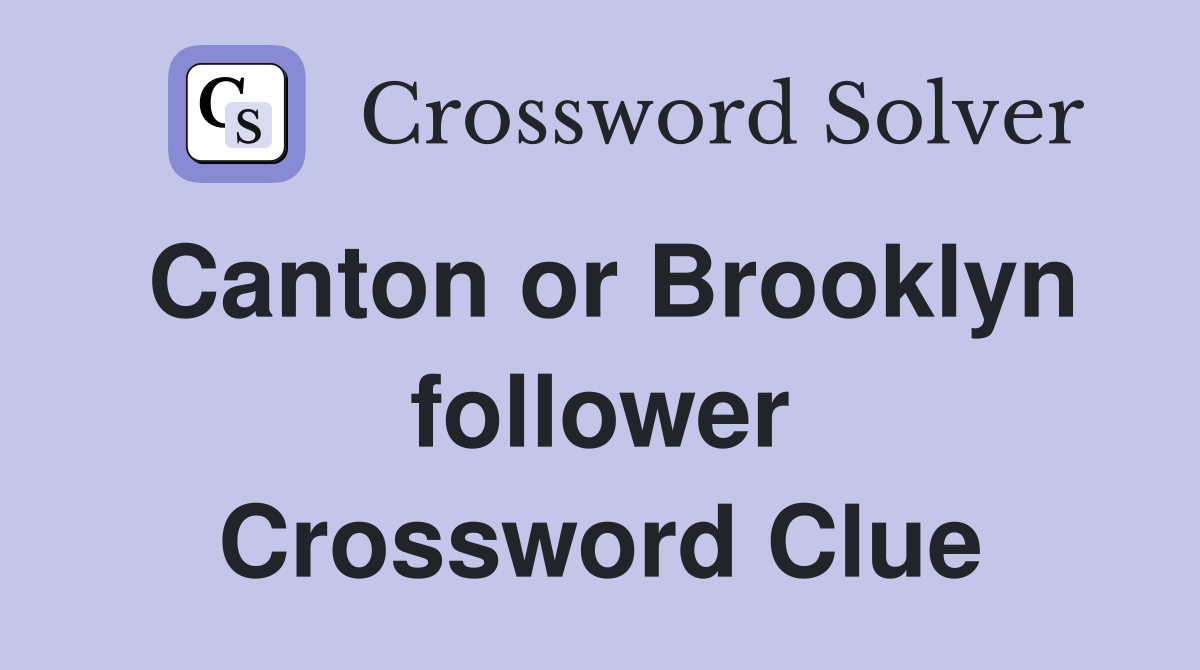 Canton or Brooklyn follower Crossword Clue