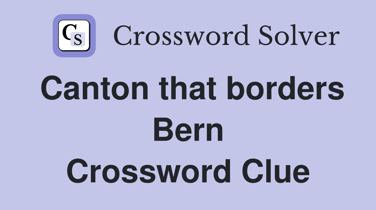 Canton that borders Bern Crossword Clue