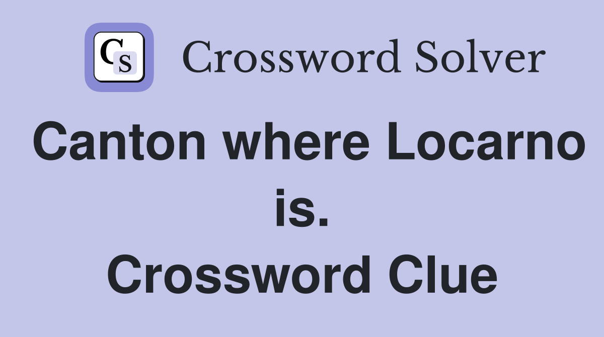 Canton where Locarno is. Crossword Clue