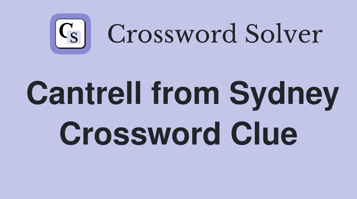 Cantrell from Sydney Crossword Clue