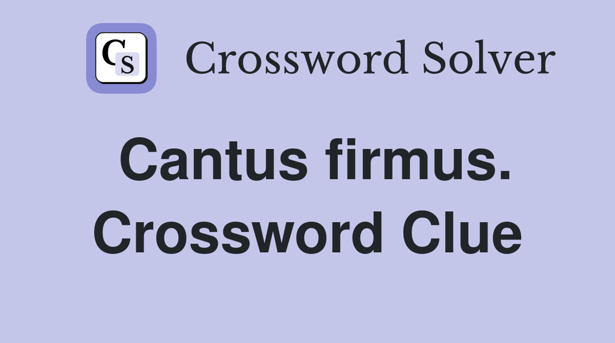 Cantus firmus. Crossword Clue
