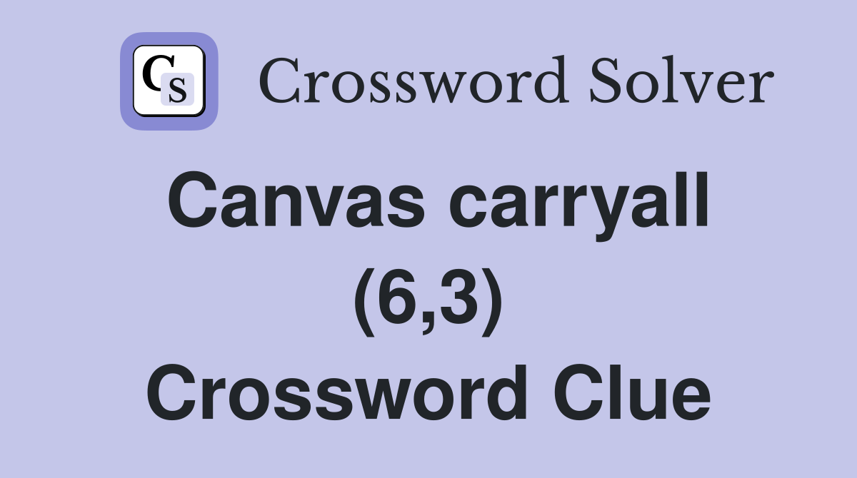 Canvas carryall (6,3) Crossword Clue