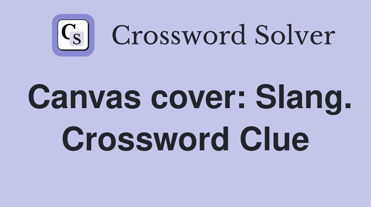Canvas cover: Slang. Crossword Clue