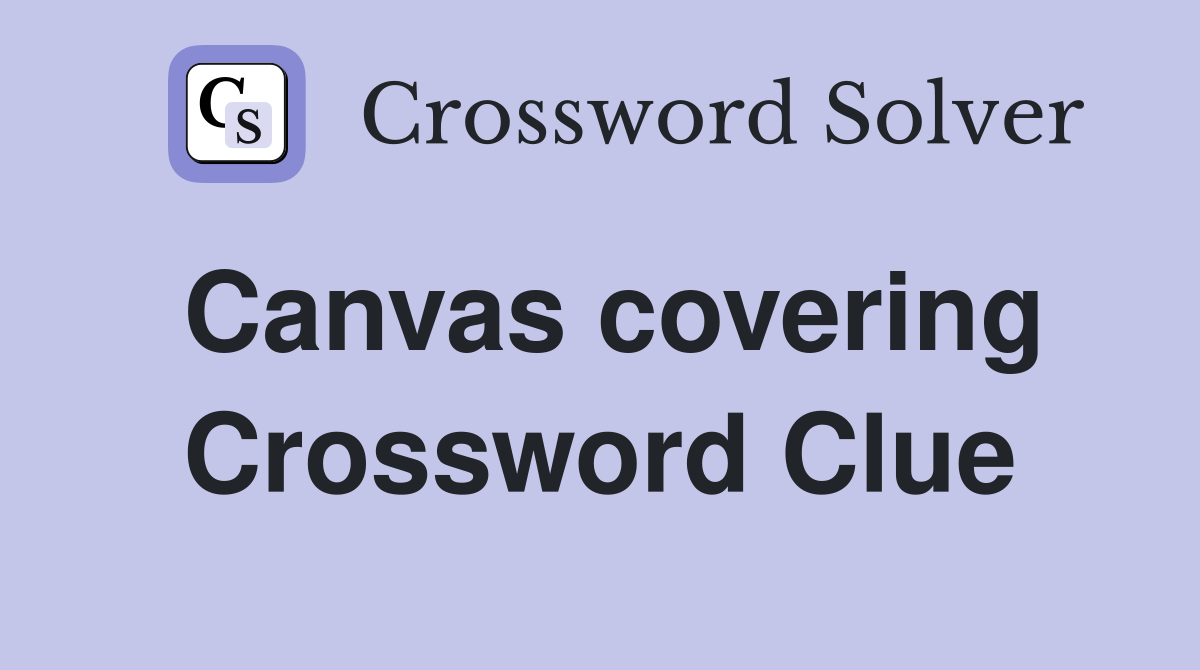 Canvas covering Crossword Clue