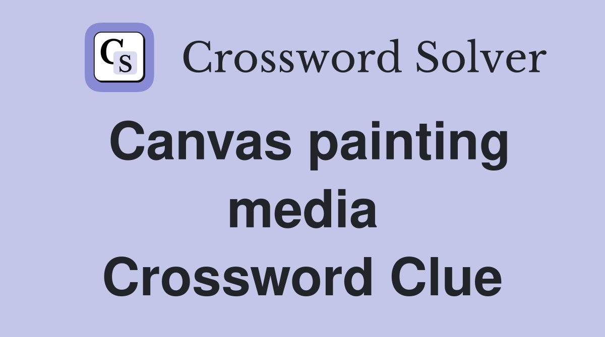 Canvas painting media Crossword Clue