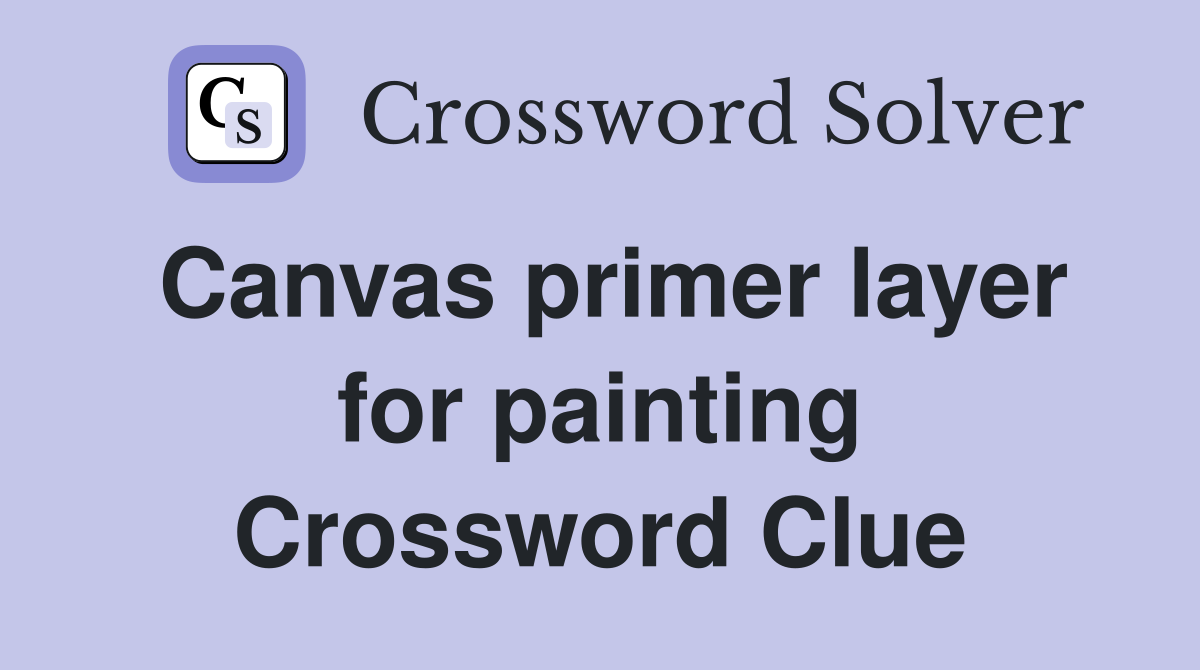 Canvas primer layer for painting Crossword Clue