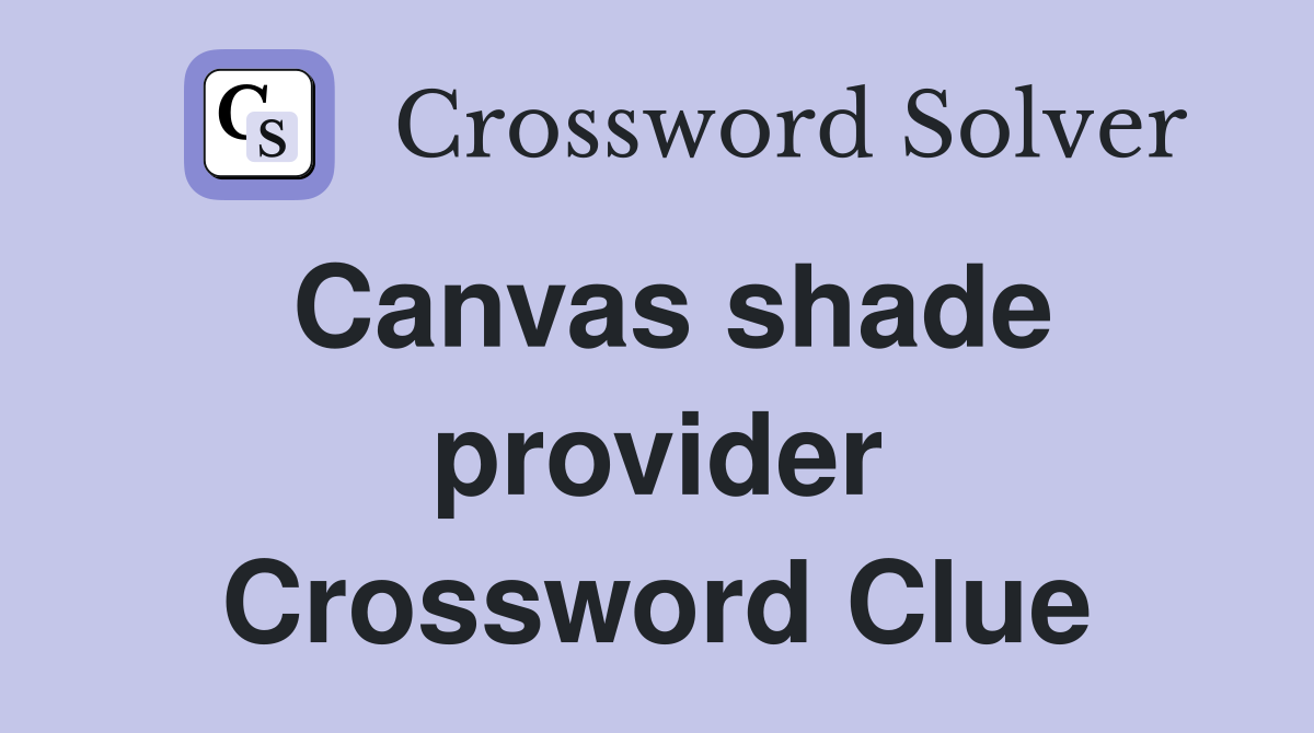 Canvas shade provider Crossword Clue