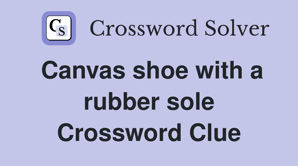 Canvas shoe with a rubber sole Crossword Clue