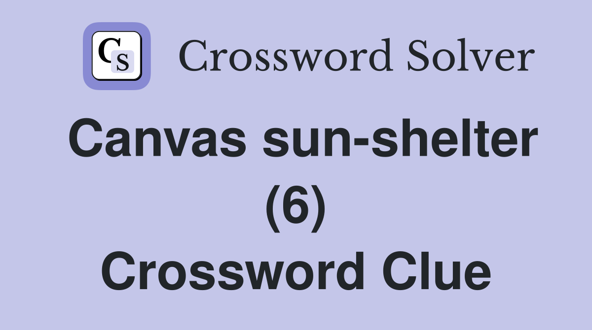 Canvas sun-shelter (6) Crossword Clue