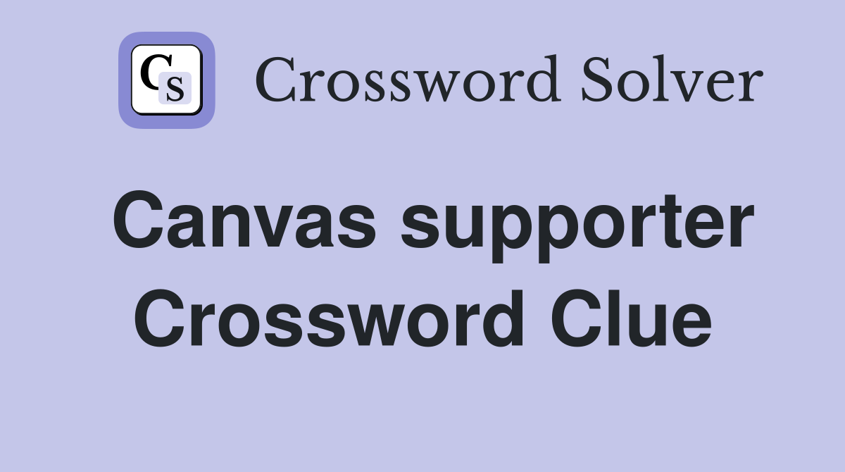 Canvas supporter Crossword Clue
