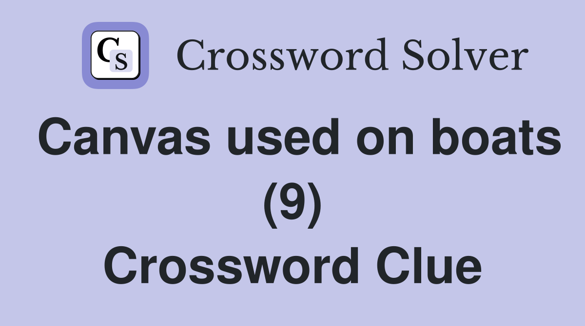 Canvas used on boats (9) Crossword Clue