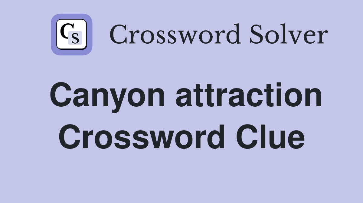 Canyon attraction Crossword Clue