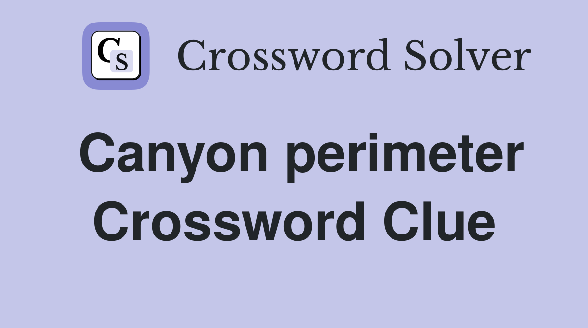 Canyon perimeter Crossword Clue