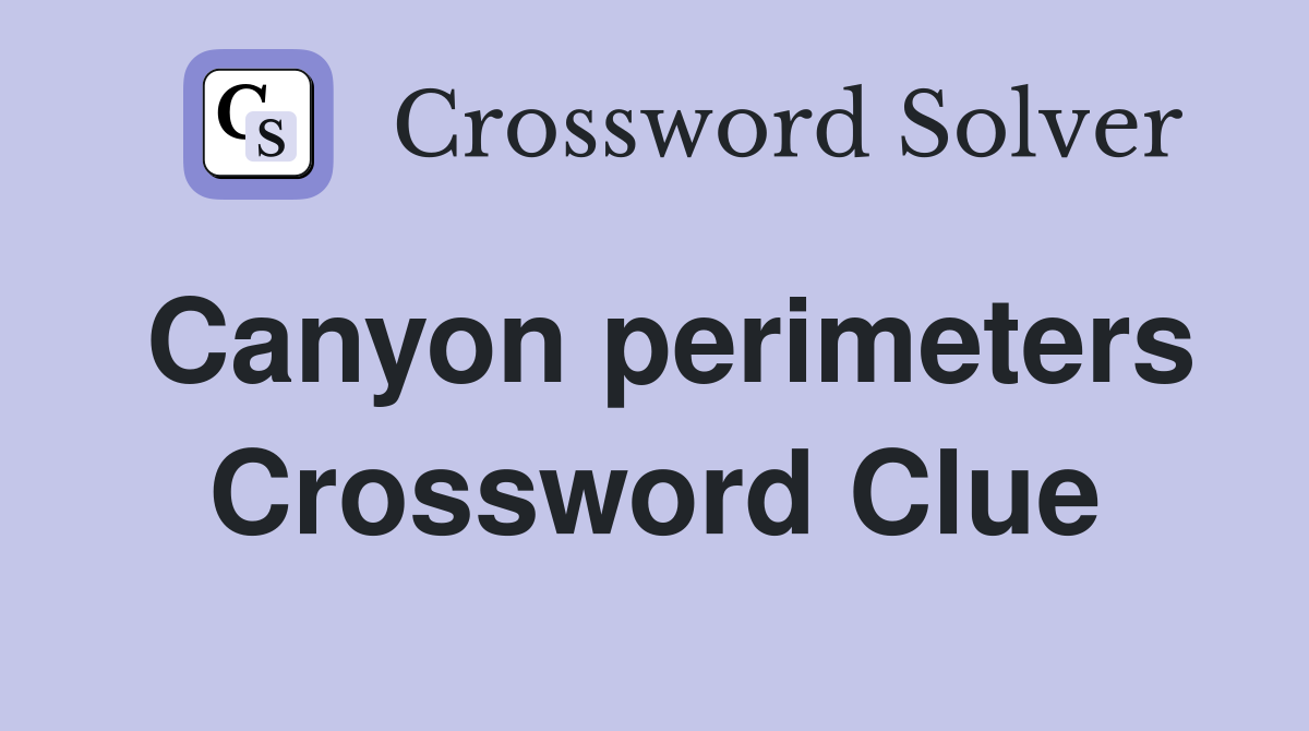 Canyon perimeters Crossword Clue