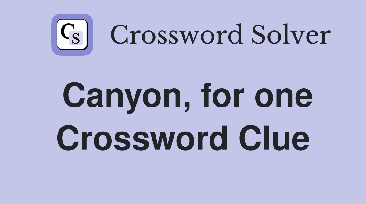 Canyon, for one Crossword Clue